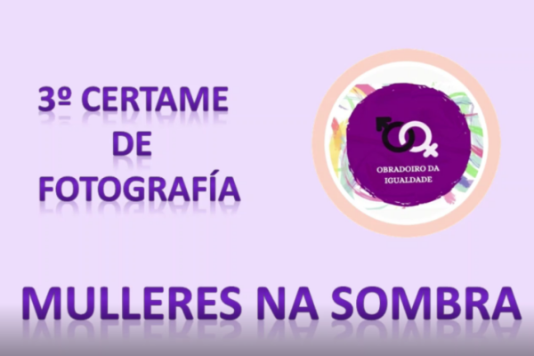 3º Certame de Fotografía “Mulleres na sombra” – Veredicto do xurado